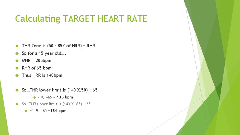 Calculating TARGET HEART RATE THR Zone is (50 – 85% of HRR) + RHR