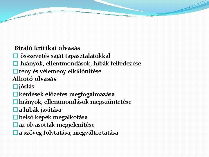 Bíráló kritikai olvasás � összevetés saját tapasztalatokkal � hiányok, ellentmondások, hibák felfedezése �tény és Bíráló kritikai olvasás � összevetés saját tapasztalatokkal � hiányok, ellentmondások, hibák felfedezése �tény és