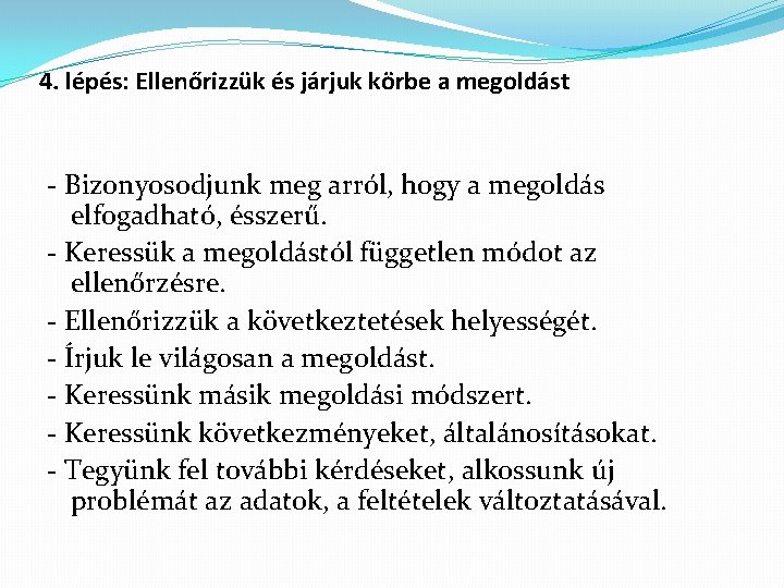 4. lépés: Ellenőrizzük és járjuk körbe a megoldást - Bizonyosodjunk meg arról, hogy a