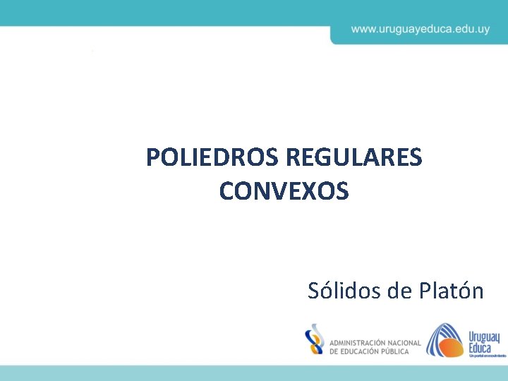 POLIEDROS REGULARES CONVEXOS Sólidos de Platón 