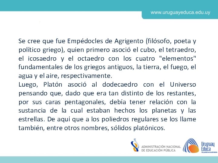 Se cree que fue Empédocles de Agrigento (filósofo, poeta y político griego), quien primero