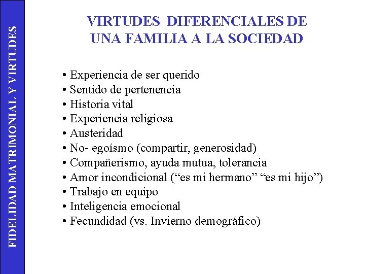 FIDELIDAD MATRIMONIAL Y VIRTUDES DIFERENCIALES DE UNA FAMILIA A LA SOCIEDAD • Experiencia de