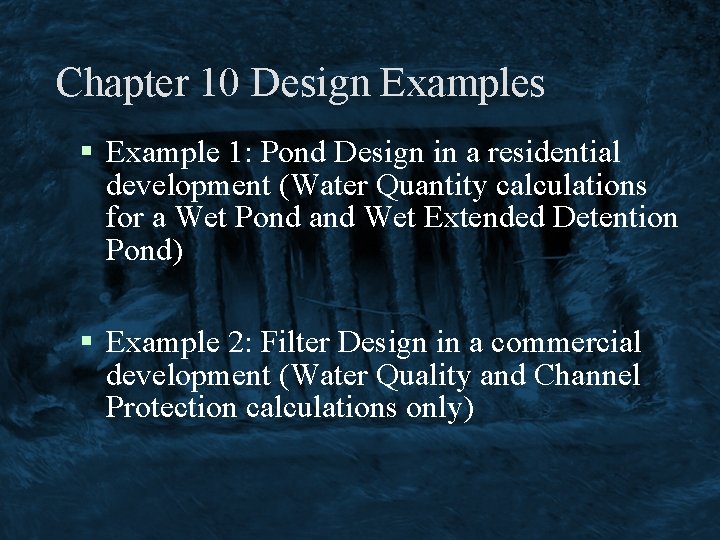 Chapter 10 Design Examples § Example 1: Pond Design in a residential development (Water