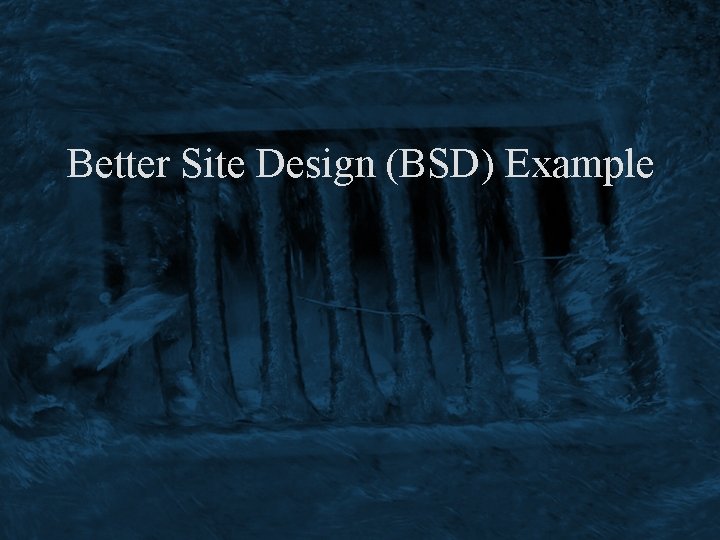 Better Site Design (BSD) Example 