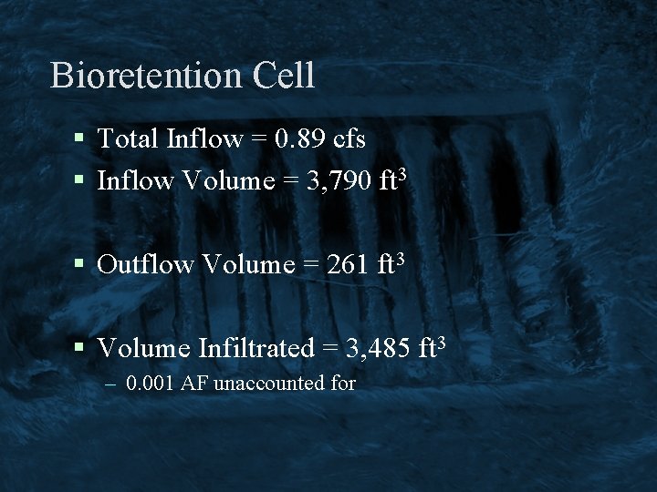 Bioretention Cell § Total Inflow = 0. 89 cfs § Inflow Volume = 3,