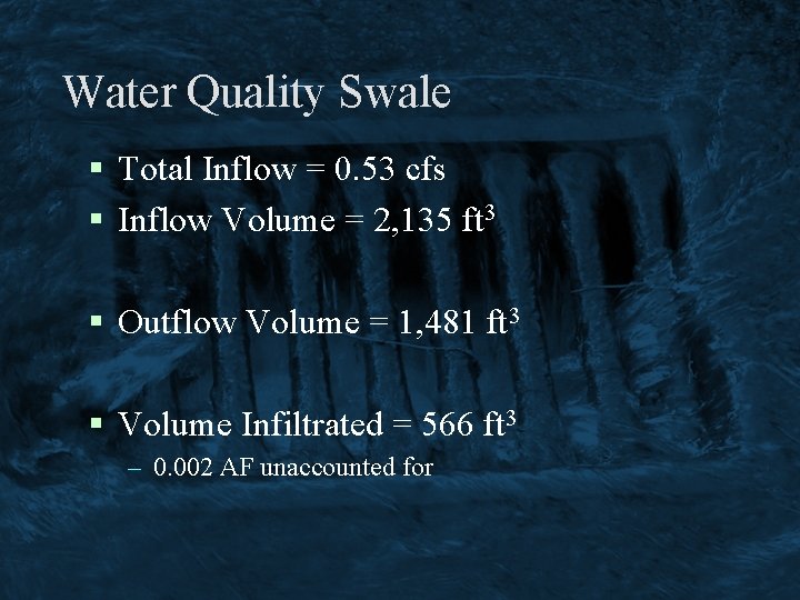 Water Quality Swale § Total Inflow = 0. 53 cfs § Inflow Volume =