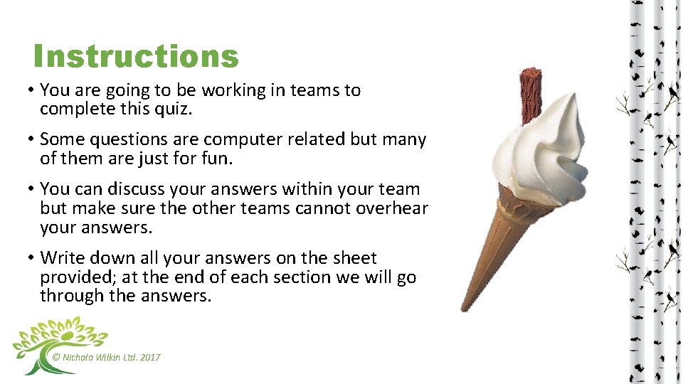 Instructions • You are going to be working in teams to complete this quiz.