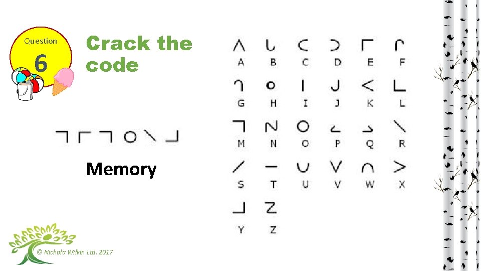 Question 6 Crack the code Memory © Nichola Wilkin Ltd. 2017 