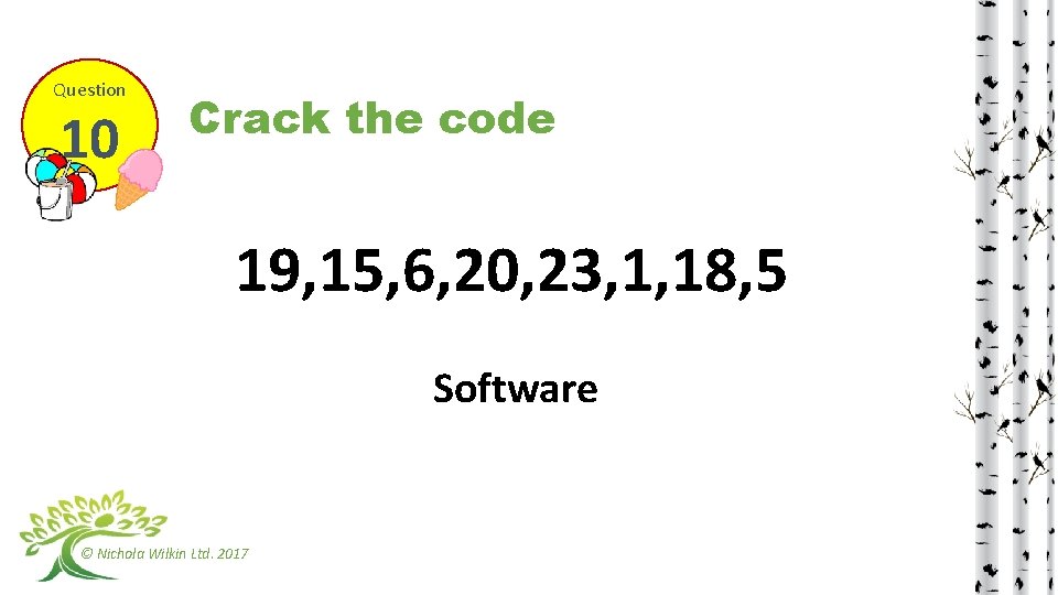 Question 10 Crack the code 19, 15, 6, 20, 23, 1, 18, 5 Software