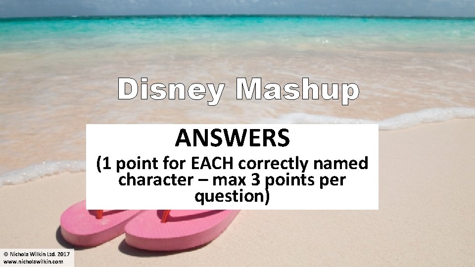 Disney Mashup ANSWERS (1 point for EACH correctly named character – max 3 points