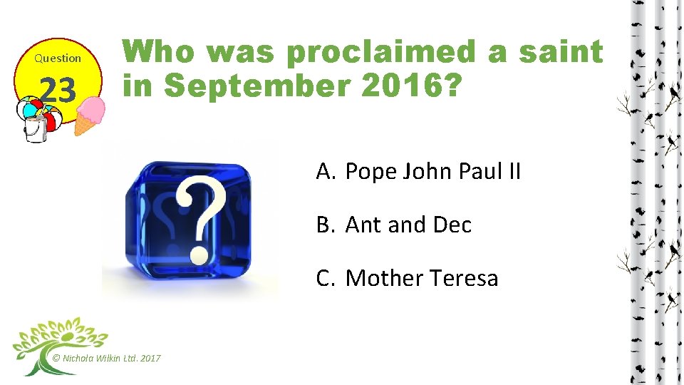 Question 23 Who was proclaimed a saint in September 2016? A. Pope John Paul