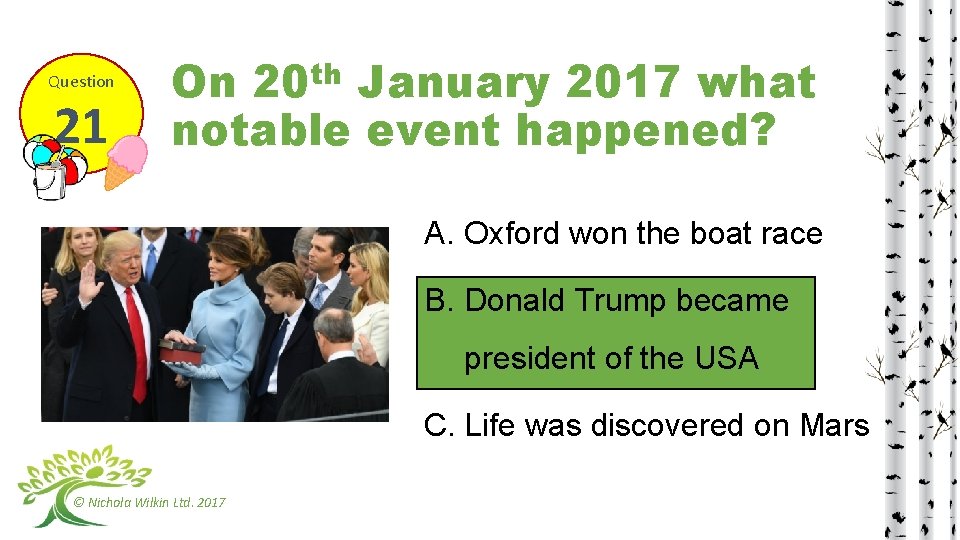 Question 21 On 20 th January 2017 what notable event happened? A. Oxford won