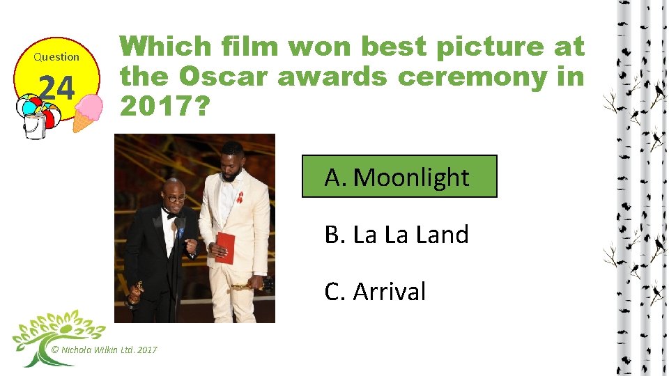 Question 24 Which film won best picture at the Oscar awards ceremony in 2017?