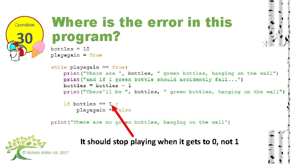 Question 30 Where is the error in this program? It should stop playing when