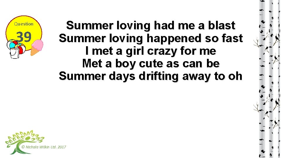 Question 39 Summer loving had me a blast Summer loving happened so fast I