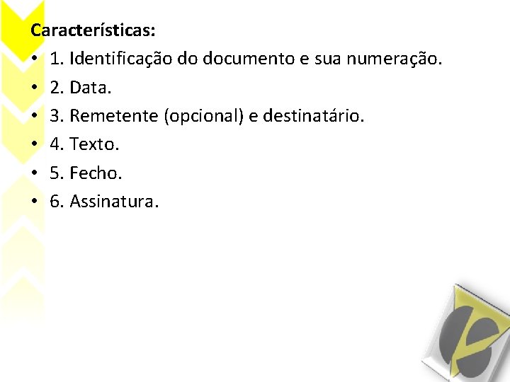 Características: • 1. Identificação do documento e sua numeração. • 2. Data. • 3.