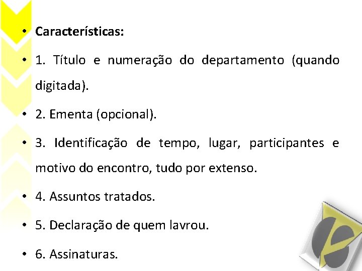  • Características: • 1. Título e numeração do departamento (quando digitada). • 2.