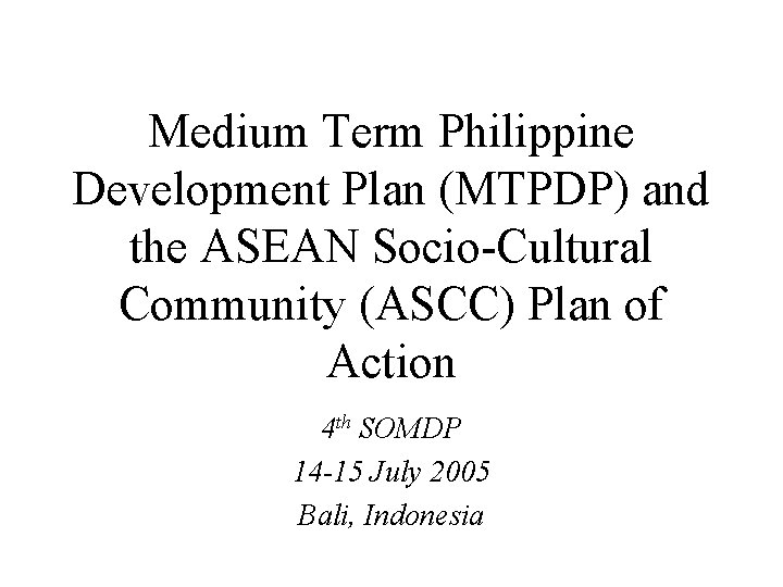 Medium Term Philippine Development Plan (MTPDP) and the ASEAN Socio-Cultural Community (ASCC) Plan of