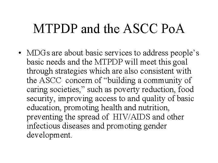MTPDP and the ASCC Po. A • MDGs are about basic services to address