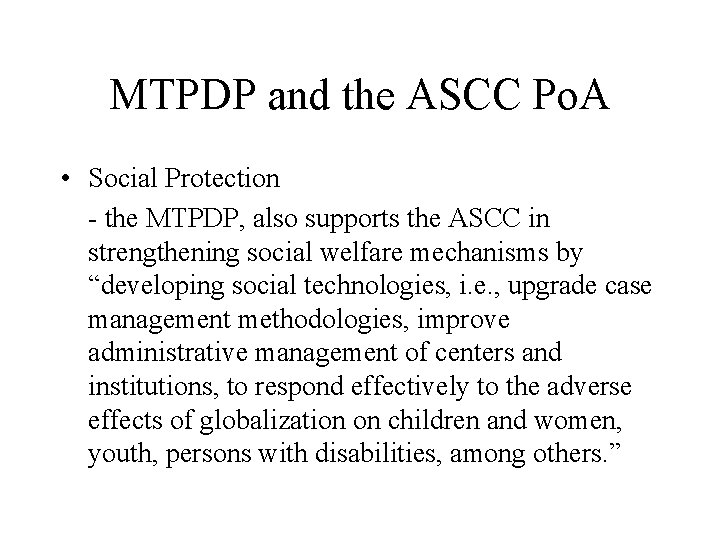 MTPDP and the ASCC Po. A • Social Protection - the MTPDP, also supports