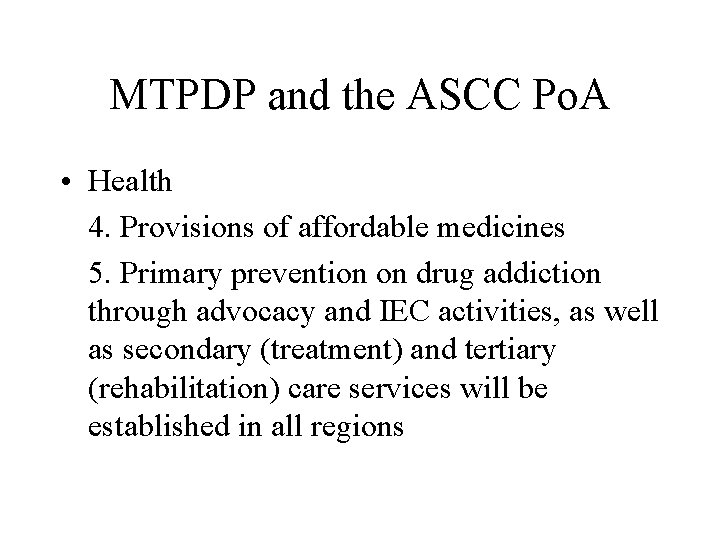 MTPDP and the ASCC Po. A • Health 4. Provisions of affordable medicines 5.
