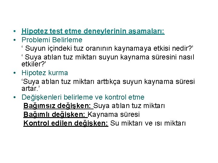 • Hipotez test etme deneylerinin aşamaları: • Problemi Belirleme ‘ Suyun içindeki tuz • Hipotez test etme deneylerinin aşamaları: • Problemi Belirleme ‘ Suyun içindeki tuz