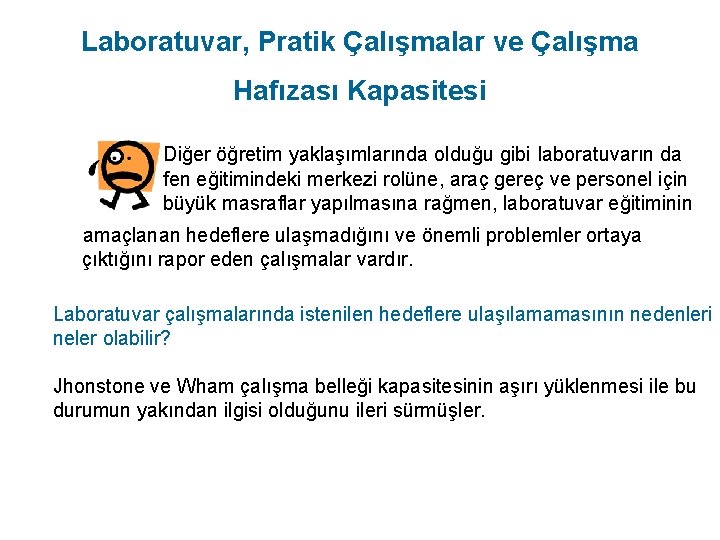 Laboratuvar, Pratik Çalışmalar ve Çalışma Hafızası Kapasitesi Diğer öğretim yaklaşımlarında olduğu gibi laboratuvarın da