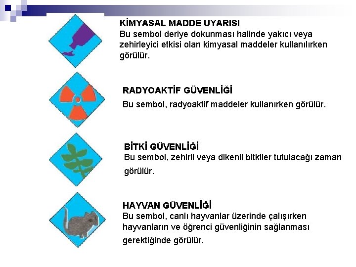 KİMYASAL MADDE UYARISI Bu sembol deriye dokunması halinde yakıcı veya zehirleyici etkisi olan kimyasal