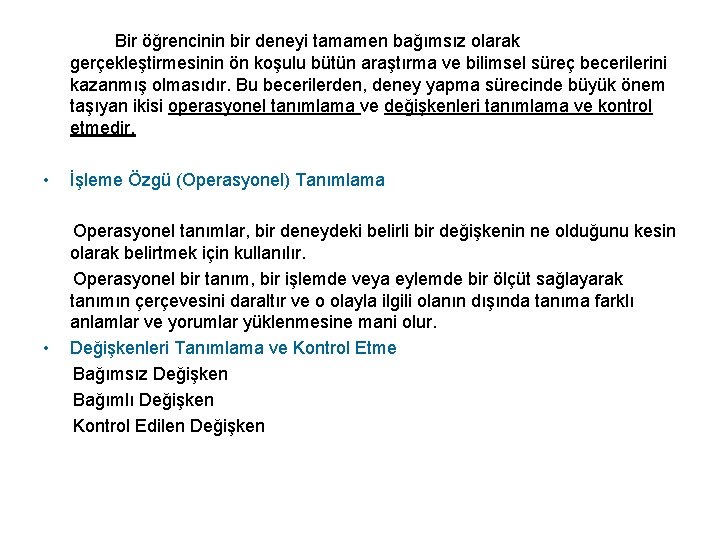 Bir öğrencinin bir deneyi tamamen bağımsız olarak gerçekleştirmesinin ön koşulu bütün araştırma ve bilimsel