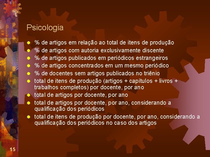 Psicologia ® ® ® ® ® 15 % de artigos em relação ao total