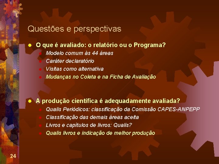 Questões e perspectivas ® O que é avaliado: o relatório ou o Programa? ®