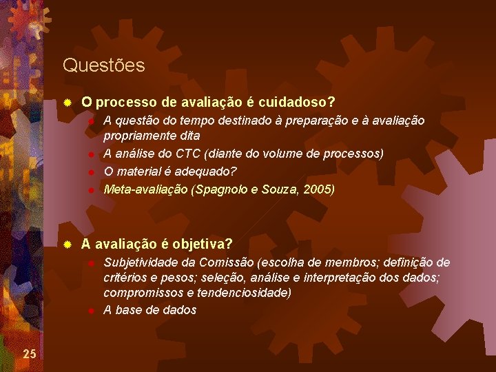 Questões ® O processo de avaliação é cuidadoso? ® ® ® A avaliação é