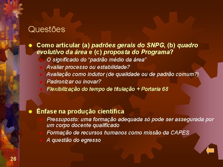 Questões ® Como articular (a) padrões gerais do SNPG, (b) quadro evolutivo da área