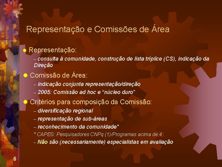 Representação e Comissões de Área ® Representação: consulta à comunidade, construção de lista tríplice