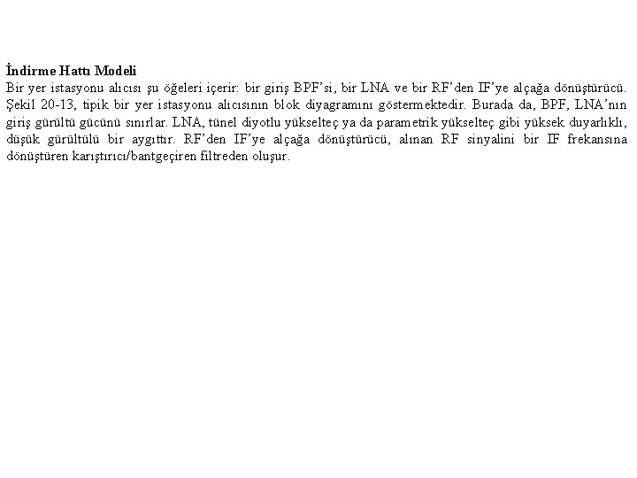 İndirme Hattı Modeli Bir yer istasyonu alıcısı şu öğeleri içerir: bir giriş BPF’si, bir