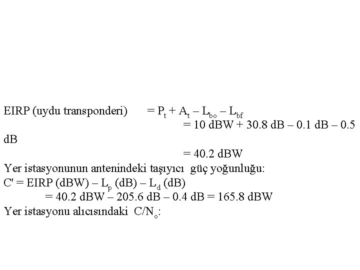 EIRP (uydu transponderi) = Pt + At – Lbo – Lbf = 10 d.