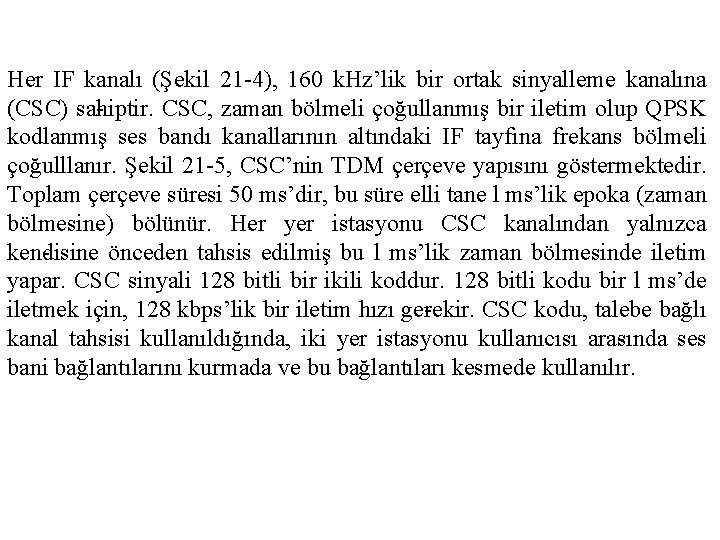 Her IF kanalı (Şekil 21 4), 160 k. Hz’lik bir ortak sinyalleme kanalına (CSC)