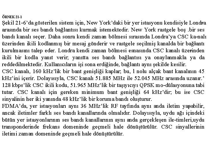 ÖRNEK 21 -1 Şekil 21 6’da gösterilen sistem için, New York’daki bir yer istasyonu