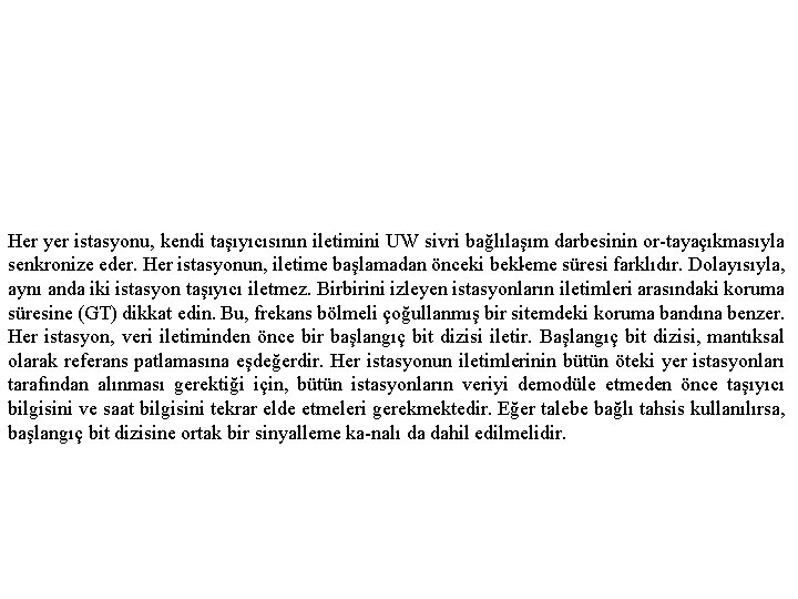 Her yer istasyonu, kendi taşıyıcısının iletimini UW sivri bağlılaşım darbesinin or taya çıkmasıyla senkronize