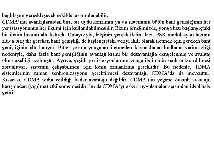 bağlılaşım gerçekleşecek şekilde tasarımlanabilir. CDMA’nin avantajlarından biri, bir uydu kanalının ya da sisteminin bütün