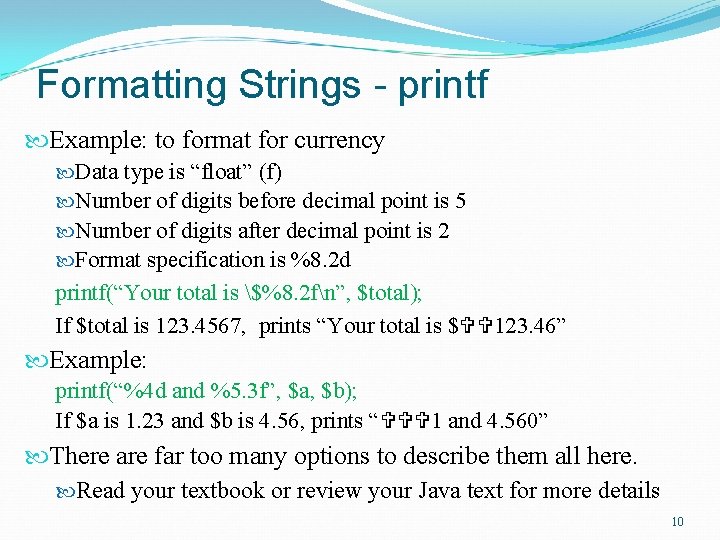 Formatting Strings - printf Example: to format for currency Data type is “float” (f)