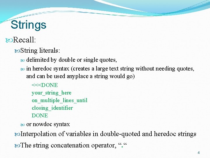 Strings Recall: String literals: delimited by double or single quotes, in heredoc syntax (creates