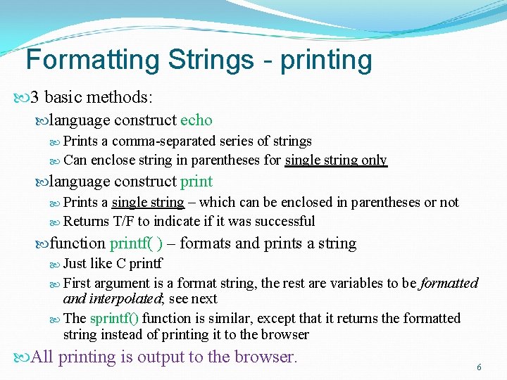 Formatting Strings - printing 3 basic methods: language construct echo Prints a comma-separated series