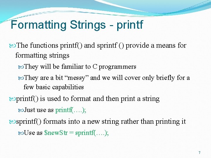 Formatting Strings - printf The functions printf() and sprintf () provide a means formatting