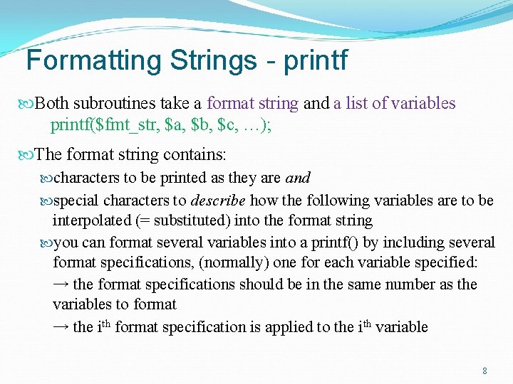 Formatting Strings - printf Both subroutines take a format string and a list of