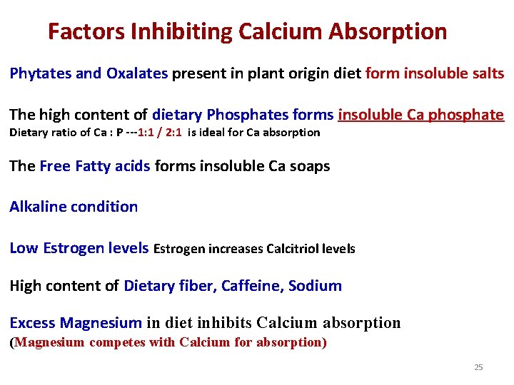 Factors Inhibiting Calcium Absorption Phytates and Oxalates present in plant origin diet form insoluble