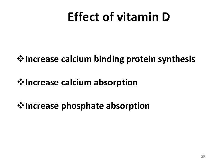 Effect of vitamin D v. Increase calcium binding protein synthesis v. Increase calcium absorption