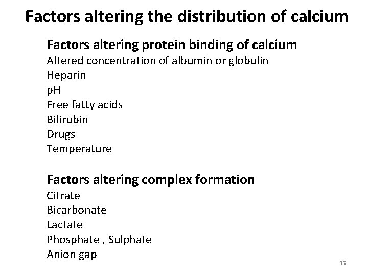 Factors altering the distribution of calcium Factors altering protein binding of calcium Altered concentration