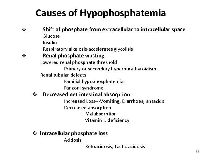 Causes of Hypophosphatemia v Shift of phosphate from extracellular to intracellular space Glucose Insulin