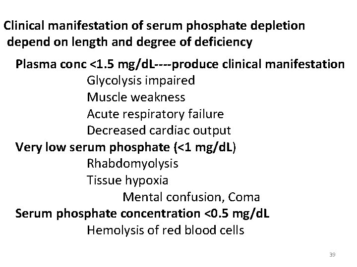 Clinical manifestation of serum phosphate depletion depend on length and degree of deficiency Plasma